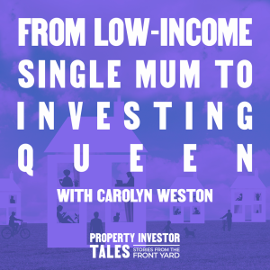 From low-income single mum to investing Queen with Carolyn Weston