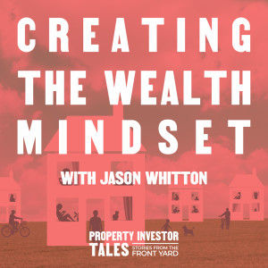 Creating The Wealth Mindset with Jason Whitton