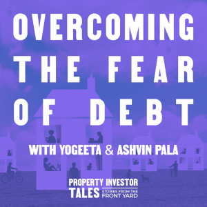 Overcoming The Fear of Debt with Yogeeta & Ashvin Pala