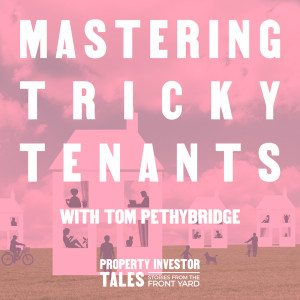 Mastering Tricky Tenants with Tom Pethybridge