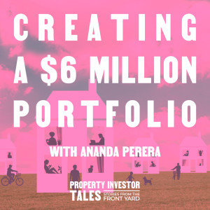 Creating A $6 Million Portfolio With Ananda Perera