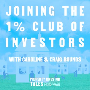 Joining The 1% Club of Investors with Caroline and Craig Bounds