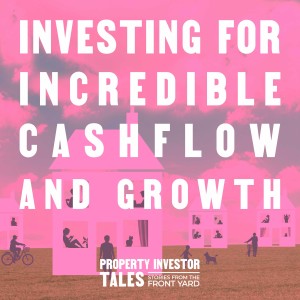 Investing for Incredible Cashflow and Growth