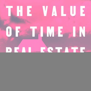 The Value of Time in Real Estate with Priscilla Darcy