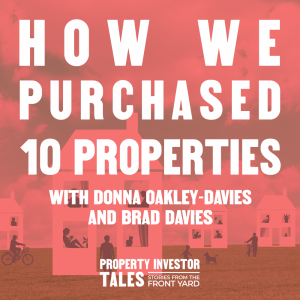 How We Purchased 10 Properties with Donna Oakley-Davies and Brad Davies