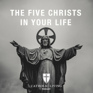 S1 E5  |  The Five Christs In Your Life