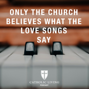 S1 E4  |  Only the Church Believes What the Love Songs Say