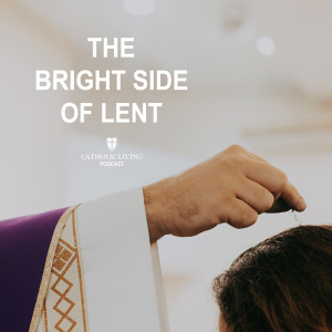 S1 E20 | The Bright Side of Lent