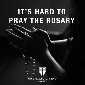 S1 E6 | It‘s Hard to Pray the Rosary