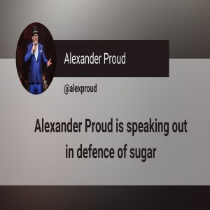 Alexander Proud is speaking out in defence of sugar