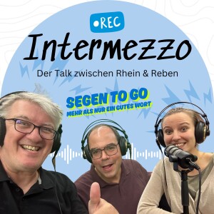 Intermezzo #13: Segen to go - Mehr als nur ein gutes Wort!