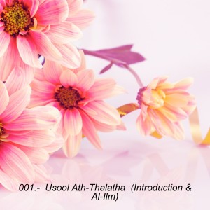 01. Usool Ath-Thalatha  (Introduction & Al-Ilm)