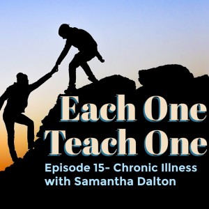 Ep. 15- Chronic Illness with Samantha Dalton
