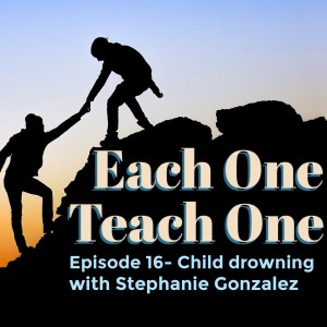 Ep. 16- Child Drowning with Stephanie Gonzalez