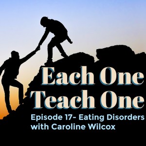 Ep. 17- Eating Disorders with Caroline Wilcox