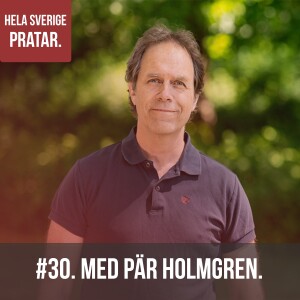 Hela Sverige pratar - med Pär Holmgren