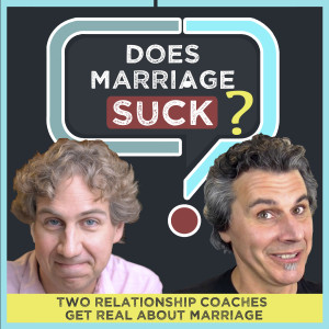 Does Marriage Suck? Two Relationship Coaches Get Real About Marriage.