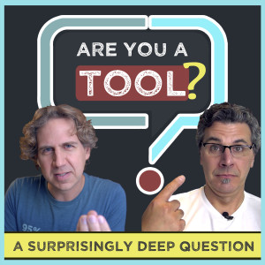 Am I a TOOL? The most important question you probably never asked yourself.