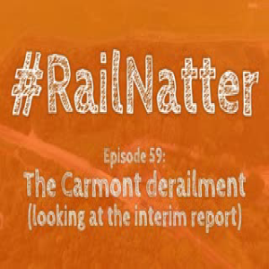 #RailNatter Episode 59: The Carmont derailment (looking at the interim report)