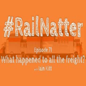 #RailNatter Episode 71: What happened to all the freight?