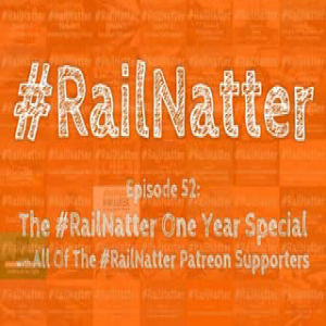 #RailNatter Episode 52: The #RailNatter Anniversary Special