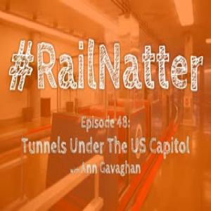 #RailNatter Episode 48: Tunnels Under the US Capitol (with Ann Gavaghan)