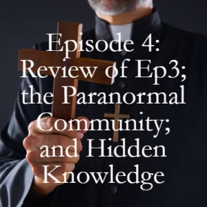 Episode 4: Review of Ep3; and Hidden Exorcism Knowledge from the Holy Spirit