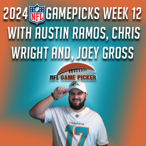 2024 NFL Game Picks- Week 12 with Austin Ramos, Christopher Wright, and Joey Gross