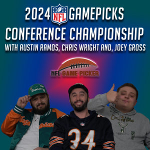 2024 NFL Game Picks- Conference Championships with Austin Ramos, Christopher Wright, and Joey Gross