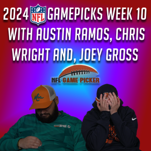 2024 NFL Game Picks- Week 10 with Austin Ramos, Christopher Wright, and Joey Gross