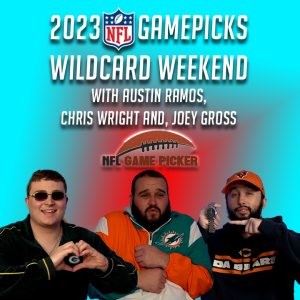 2023 NFL Game Picks- Super Wildcard Weekend with Austin Ramos, Christopher Wright, and Joey Gross