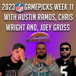 2023 NFL Game Picks- Week 11 with Austin Ramos, Christopher Wright, and Joey Gross