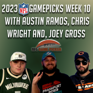 2023 NFL Game Picks- Week 10 with Austin Ramos, Christopher Wright, and Joey Gross