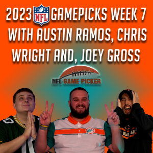 2023 NFL Game Picks- Week 7 with Austin Ramos, Christopher Wright, and Joey Gross