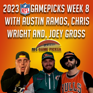 2023 NFL Game Picks- Week 8 with Austin Ramos, Christopher Wright, and Joey Gross