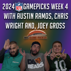 2024 NFL Game Picks- Week 4 with Austin Ramos, Christopher Wright, and Joey Gross