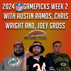 2024 NFL Game Picks- Week 2 with Austin Ramos, Christopher Wright, and Joey Gross