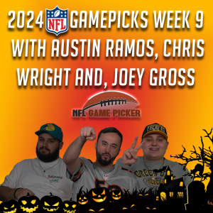 2024 NFL Game Picks- Week 9 with Austin Ramos, Christopher Wright, and Joey Gross