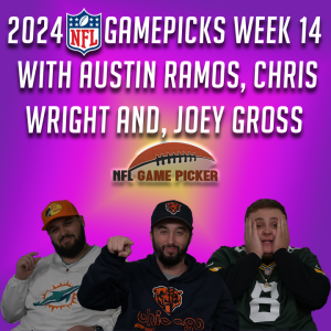 2024 NFL Game Picks- Week 14 with Austin Ramos, Christopher Wright, and Joey Gross