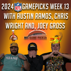 2024 NFL Game Picks- Week 13 with Austin Ramos, Christopher Wright, and Joey Gross
