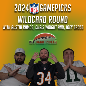 2024 NFL Game Picks- Wildcard Round with Austin Ramos, Christopher Wright, and Joey Gross