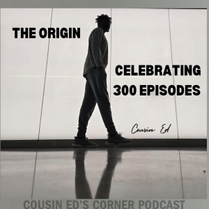Wind Down Wednesday - The Origin 'Celebrating 300 Episodes'