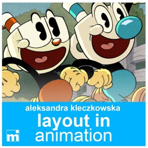 17 | LAYOUT in Animation (with Aleksandra Kleczkowska)