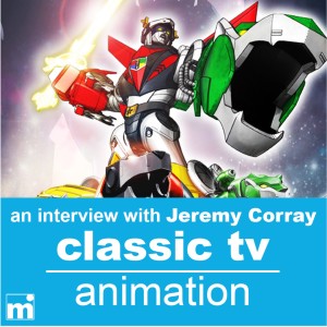 03 | CLASSIC TV Animation (with Jeremy Corray of ”Voltron”)