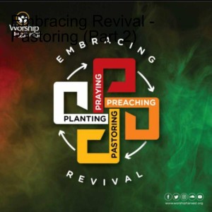 Embracing Revival - Pastoring (Part 2)
