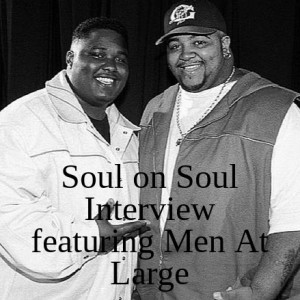Soul on Soul Interview featuring Men At Large