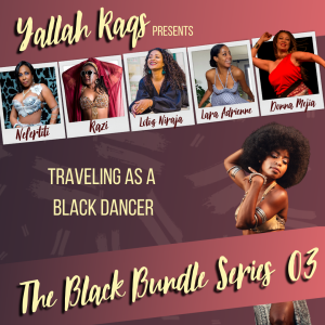 What’s It Like to Travel as a Black Bellydancer?