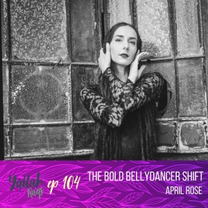 The Bold Bellydancer Shift with April Rose