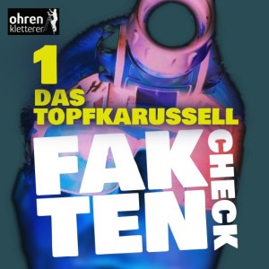 Ohrenkletterer-Faktencheck: das Topfkarussell