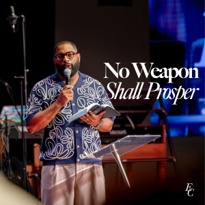 No Weapon Shall Prosper | Dr. Tim Rivers | Embassy City Church